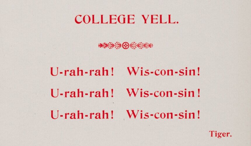 An early appearance of the College Yell in a students' manual, 1899. (Image courtesy of the UW Digital Collections Center.) An early appearance of the College Yell in a students' manual, 1899. (Image courtesy of the UW Digital Collections Center.)