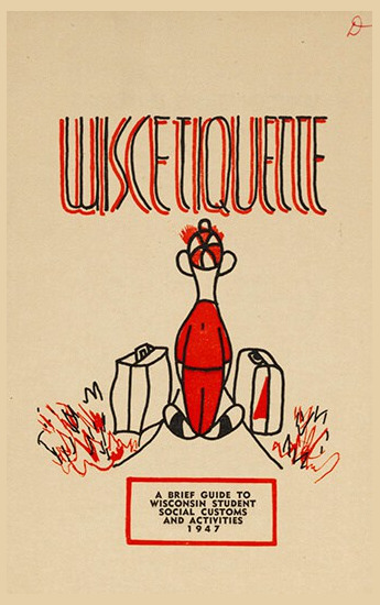 The cover of the 1947 issue of "Wiscetiquette." (Image courtesy of the UW Digital Collections.) The cover of the 1947 issue of "Wiscetiquette."